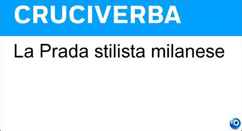 la prada stilista cruciverba|La Prada Stilista Milanese .